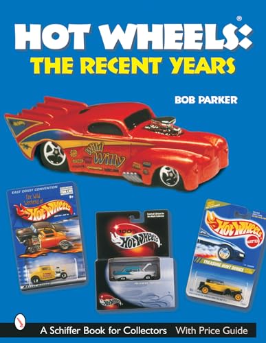 Hot Wheels Recent Years: The Recent Years (Schiffer Book for Collectors) von Schiffer Publishing